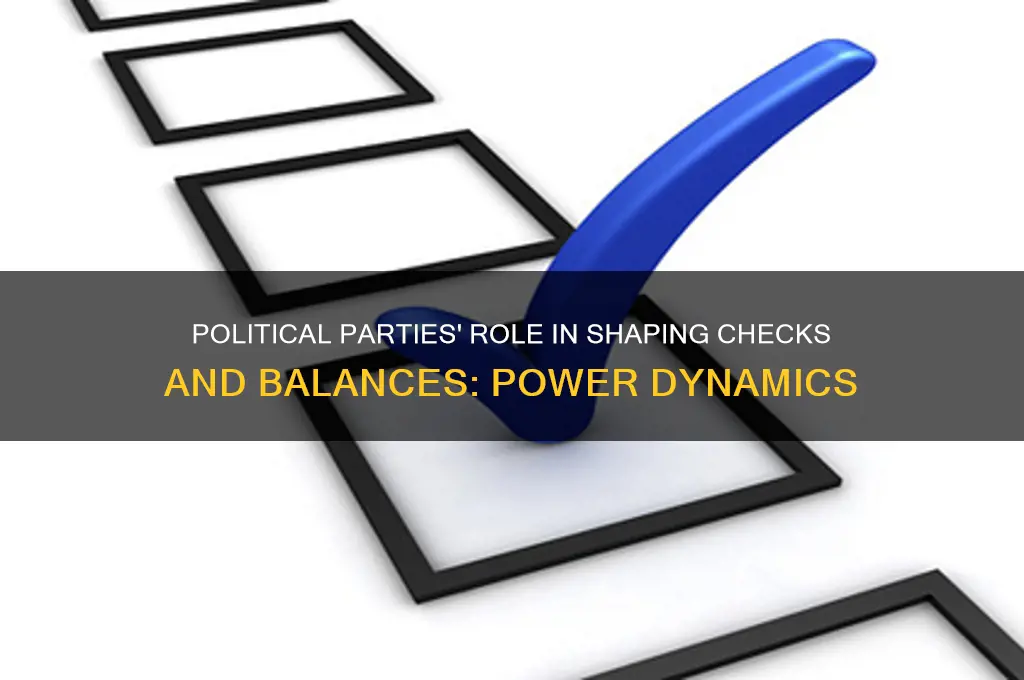 how do political parties affect checks and balances