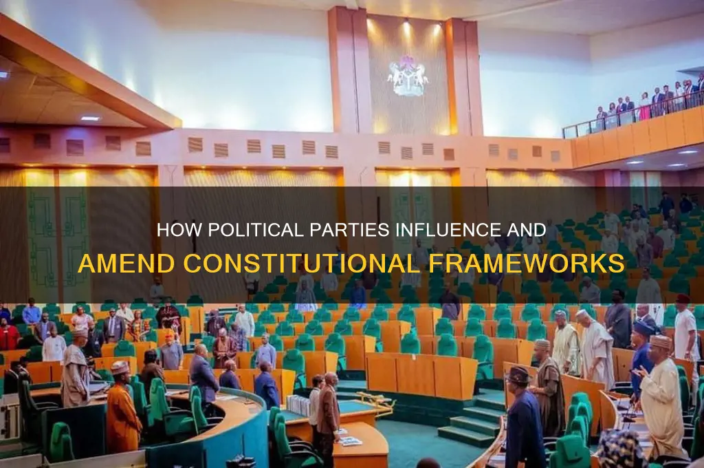 how do political parties change the constitution