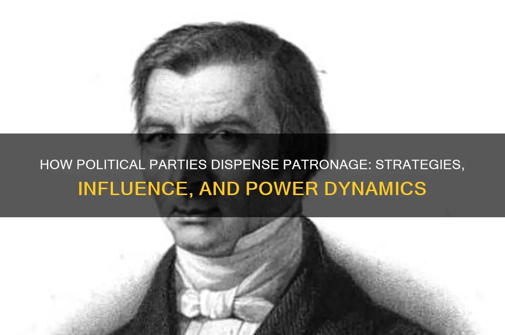 how do political parties dispense patronage