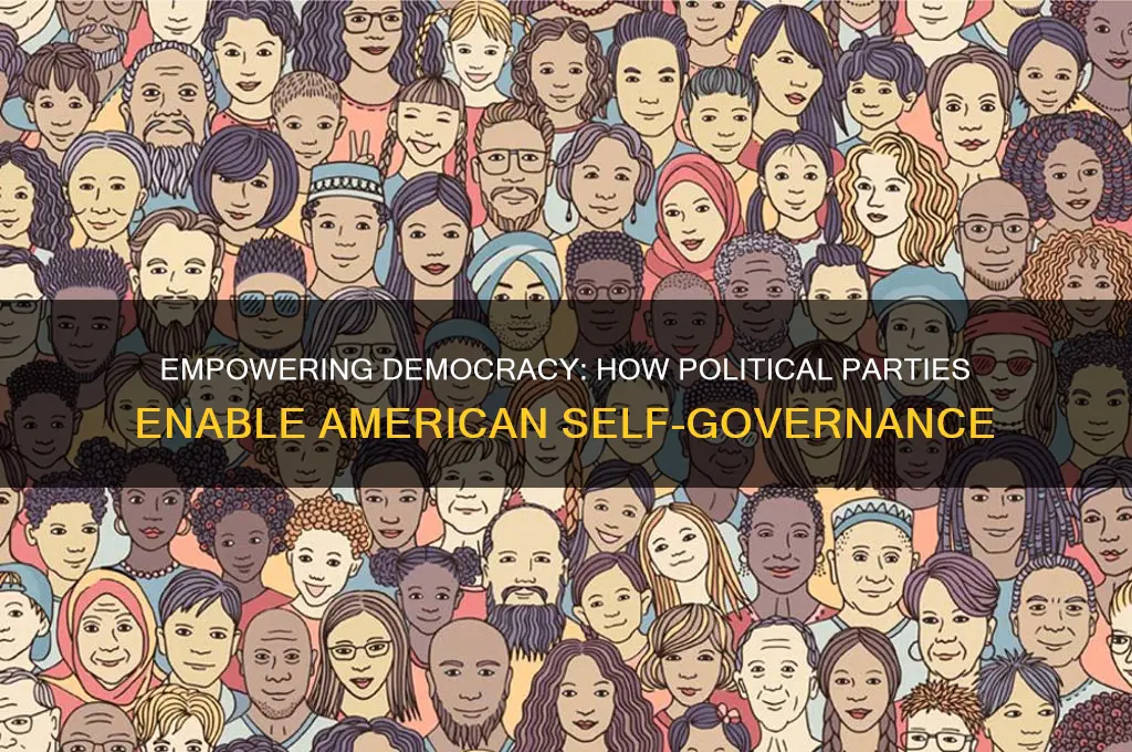 how do political parties help the american people practice self-gov