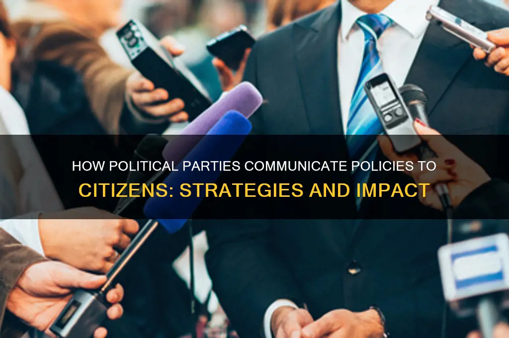 how do political parties inform citizens of their policies