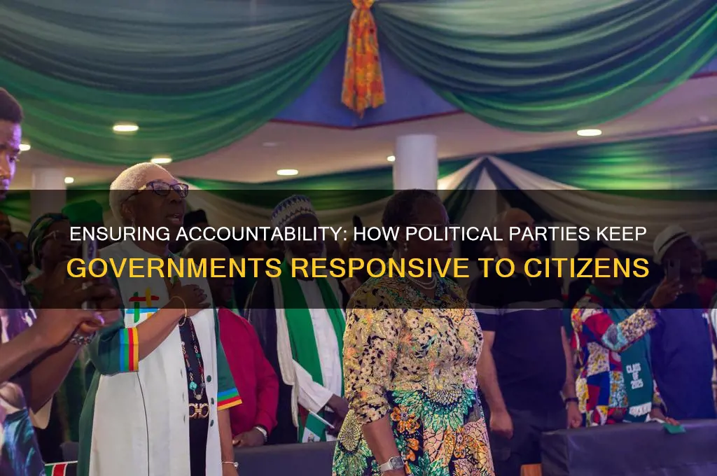 how do political parties keep govt responsible to the people
