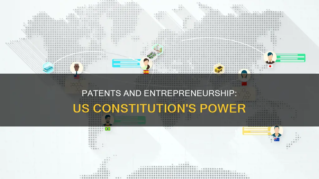 how do us constitutional protections such as patents foster entrepreneurship