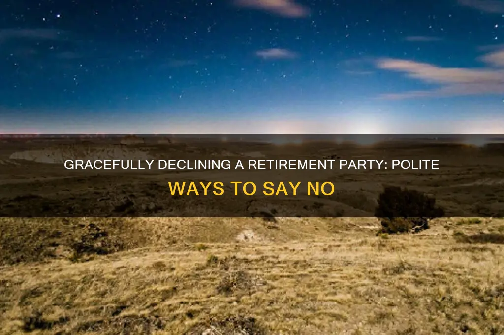 how do you politely decline a retirement party