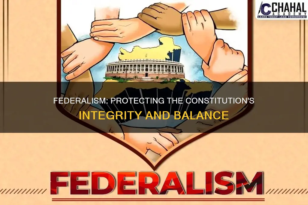 how does federalism protect the integrity of the constitution