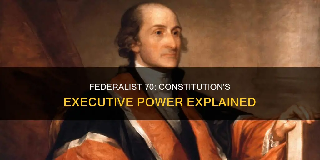 how does federalist 70 relate to the constitution