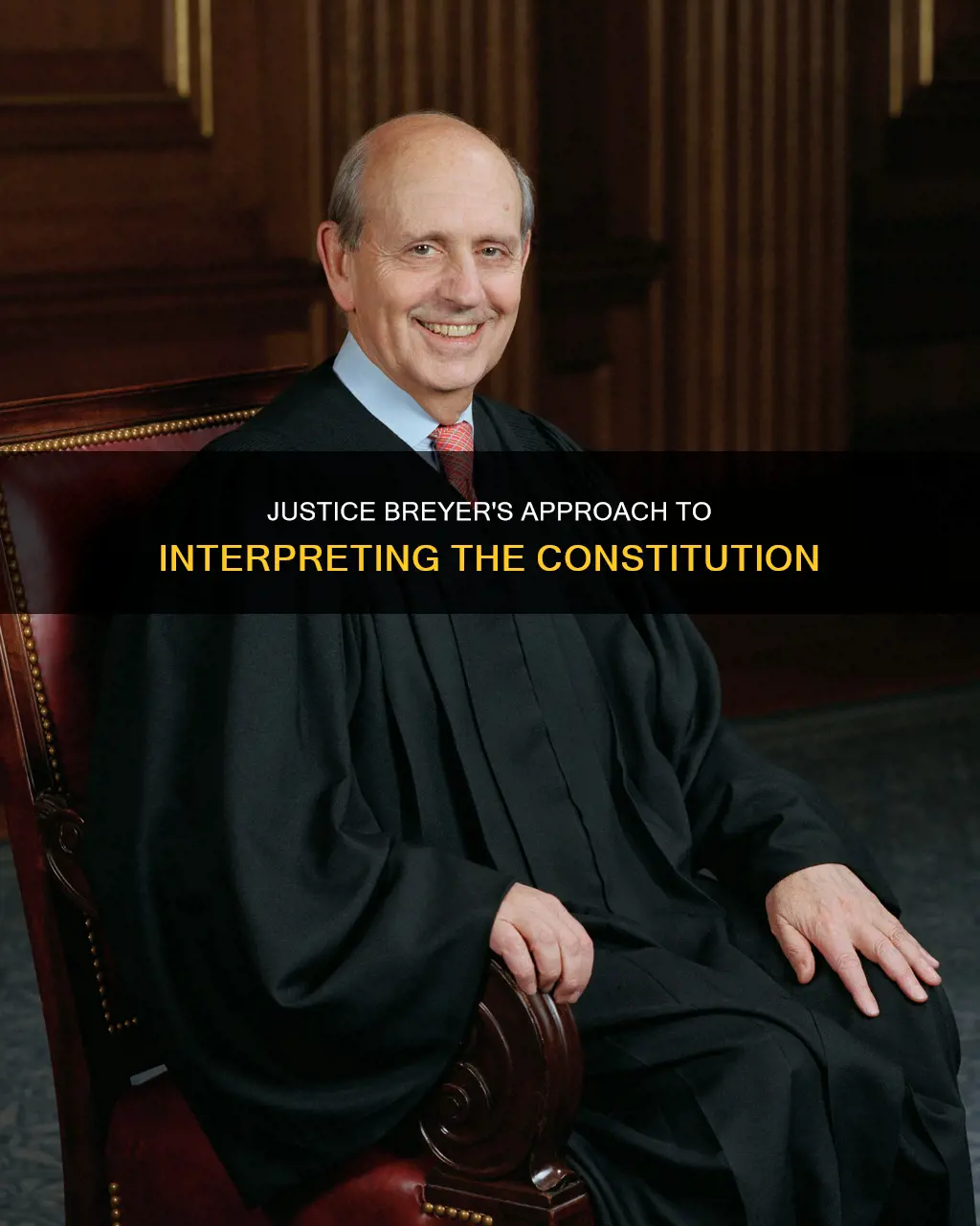 how does justice breyer describe his approach to constitutional interpretation