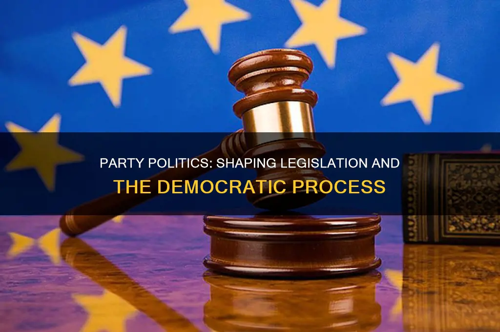 how does party politics affect the legislative process