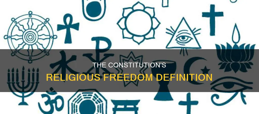how does the constitution define freedom of religion