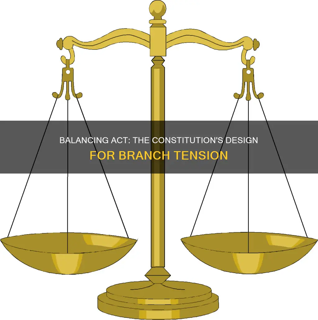how does the constitution eave room for tention between branches