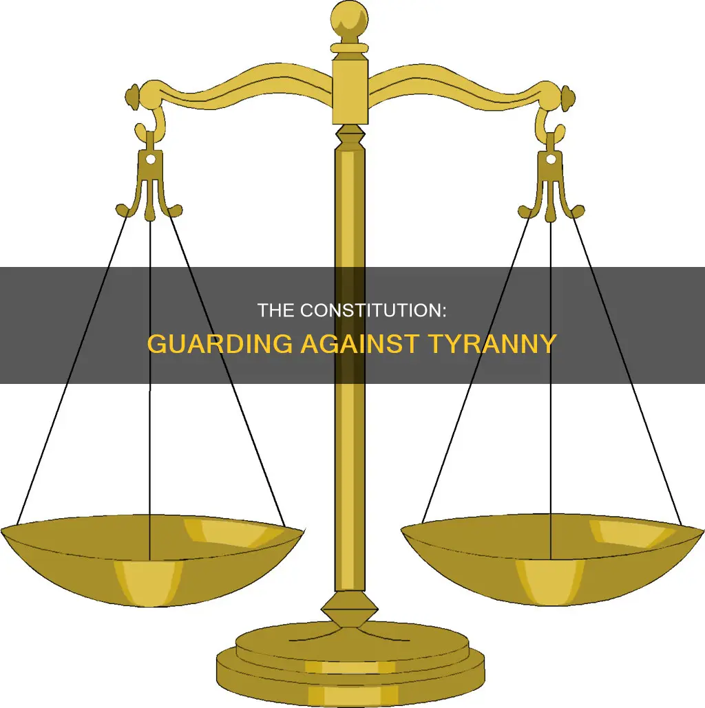 how does the constitution guard against tyranny claim