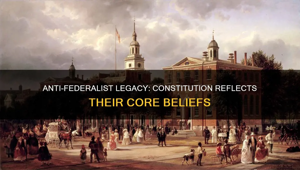 how does the constitution most reflect the beliefs of anti-federalists