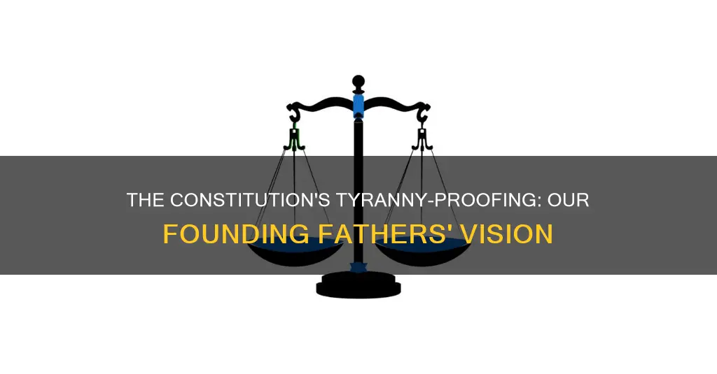 how does the constitution protect against tyranny essay