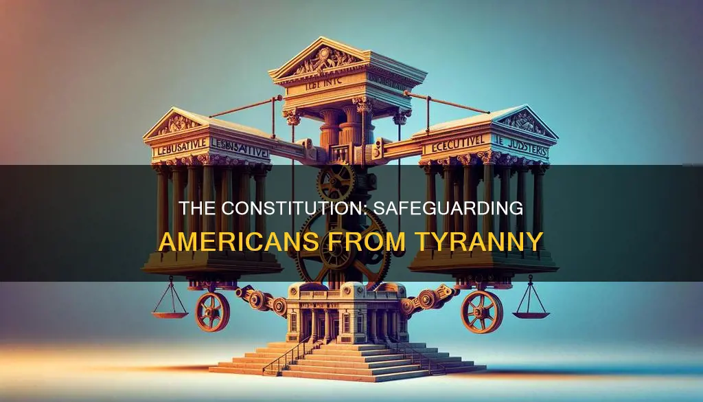 how does the constitution protect american citizens from tyranny