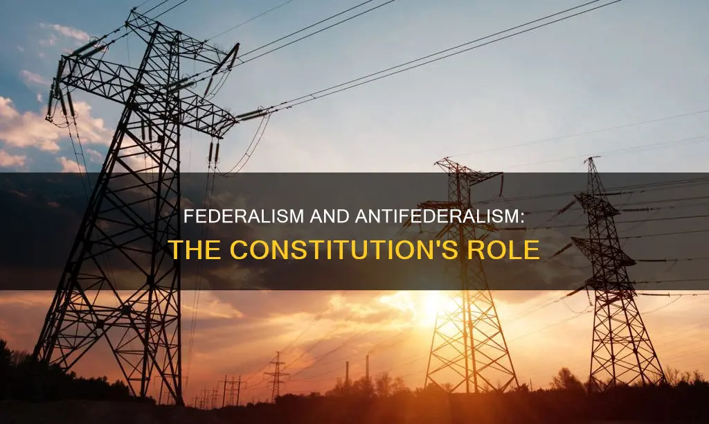how does the constitution support federalism and antifederalism
