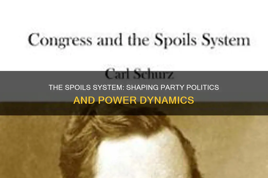how does the spoils system relate to party politics