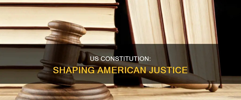 how does the us constitution impact the american justice system
