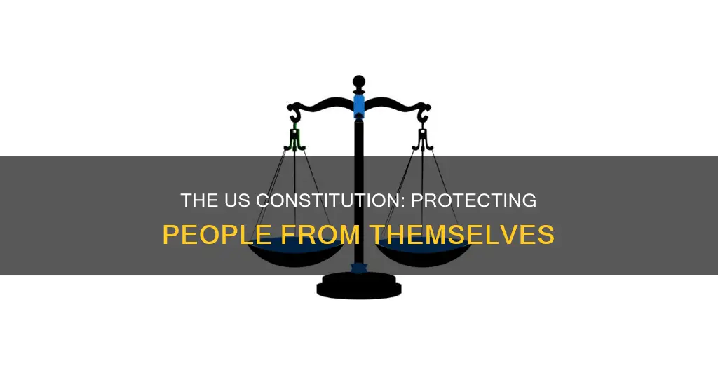 how does the us constitution protect the people from themselves
