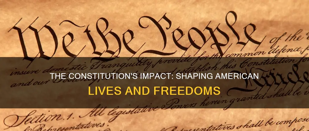 how does the us constitution shape our lives as americans