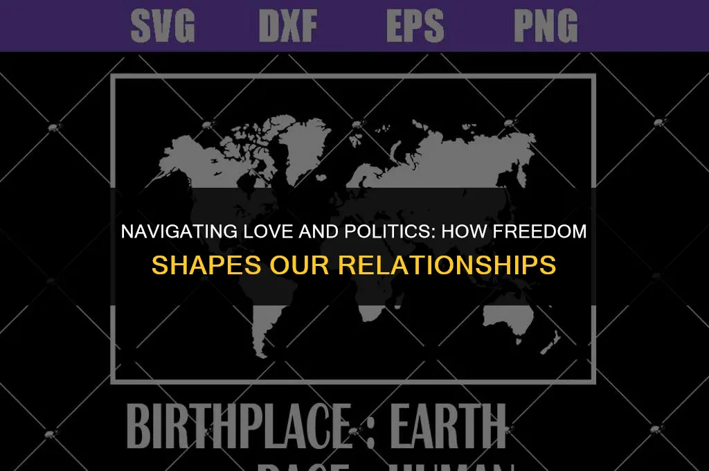 how does your political freedom affect your relationships