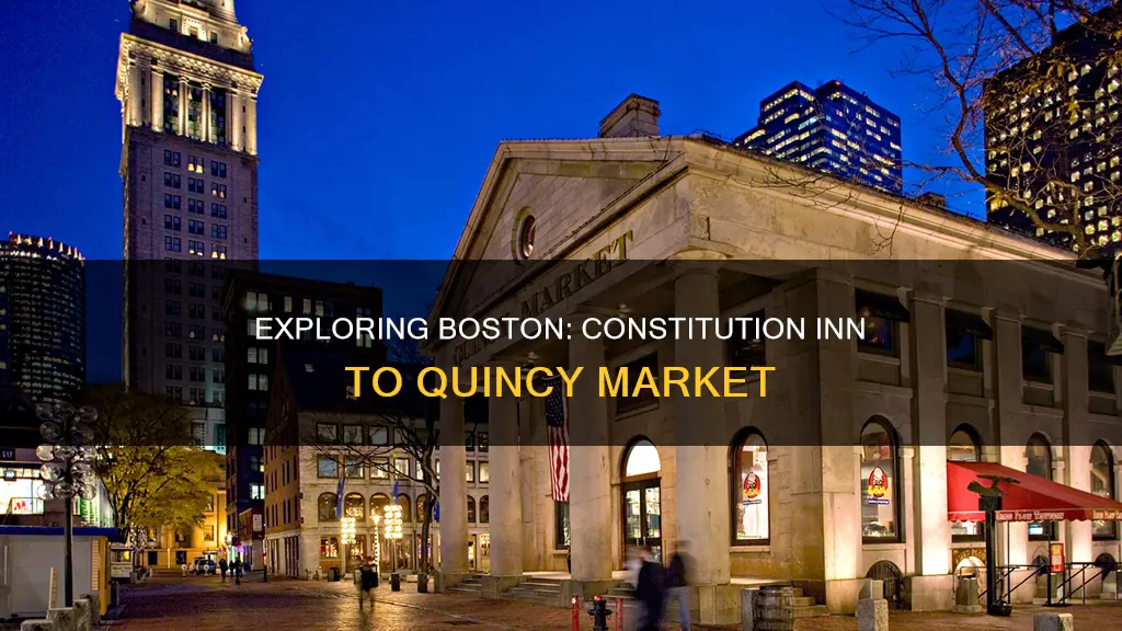 how far is the constitution inn from quincy market