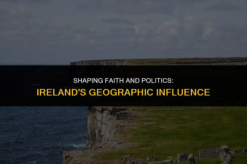 how has geography affected ireland politically or religiously