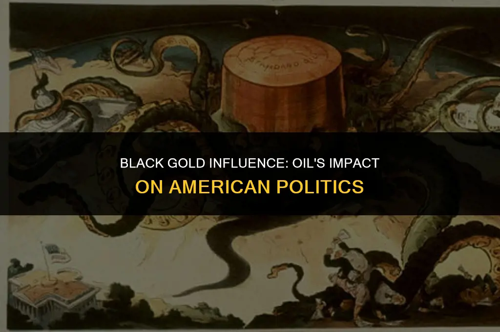 how has oil affected american politics