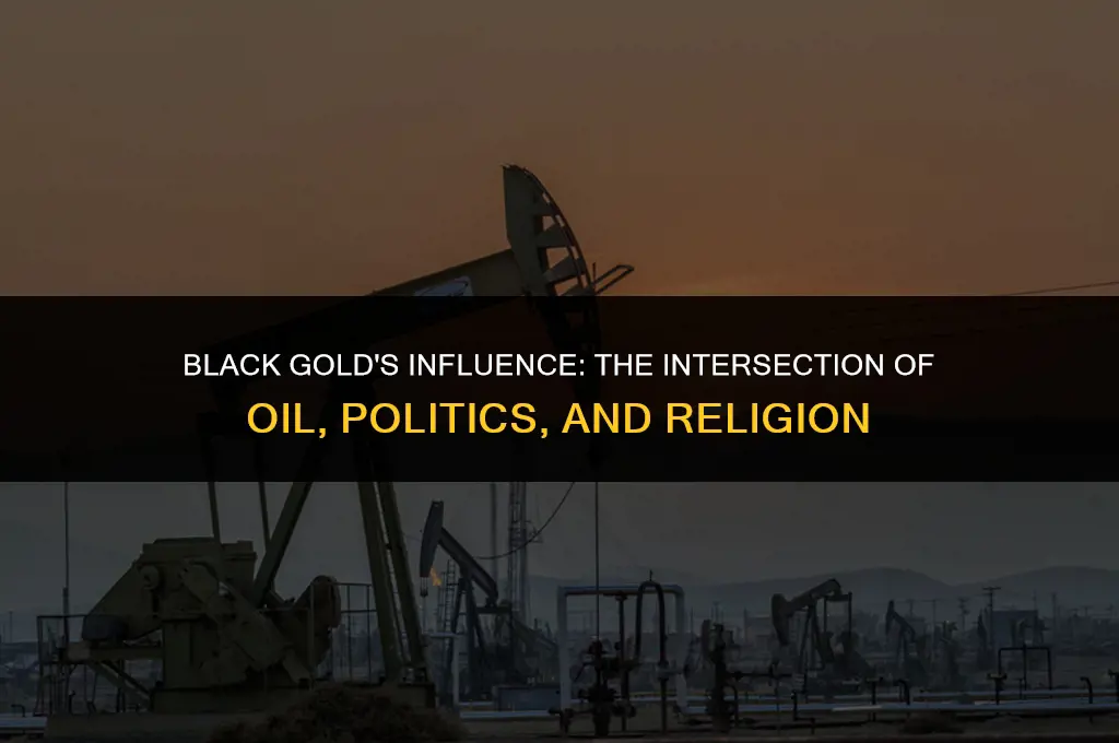 how has oil affected politics and religion