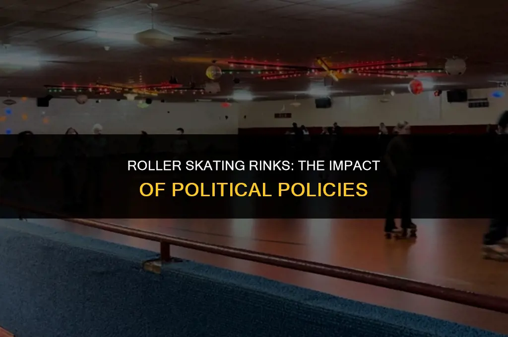 how has political policies affected roller skating rinks