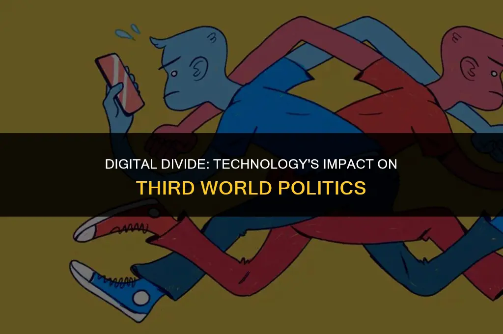 how has technology affected third world politics