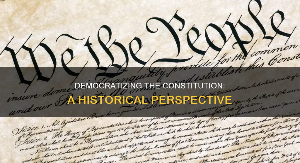 how has the constitution become more democratized throughout american history