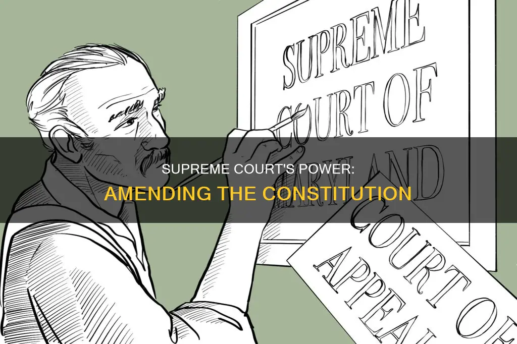 how has the supreme court ammend the constitution