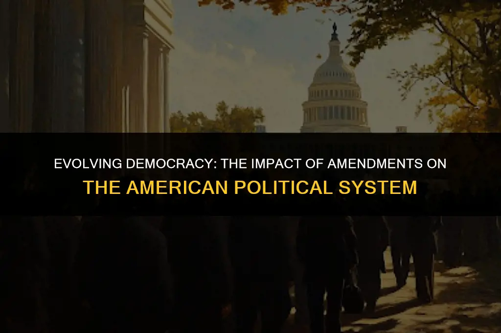 how have amendments affected the american political system