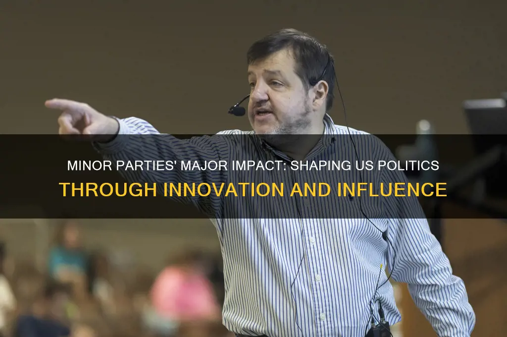 how have minor parties contributed most to us politics