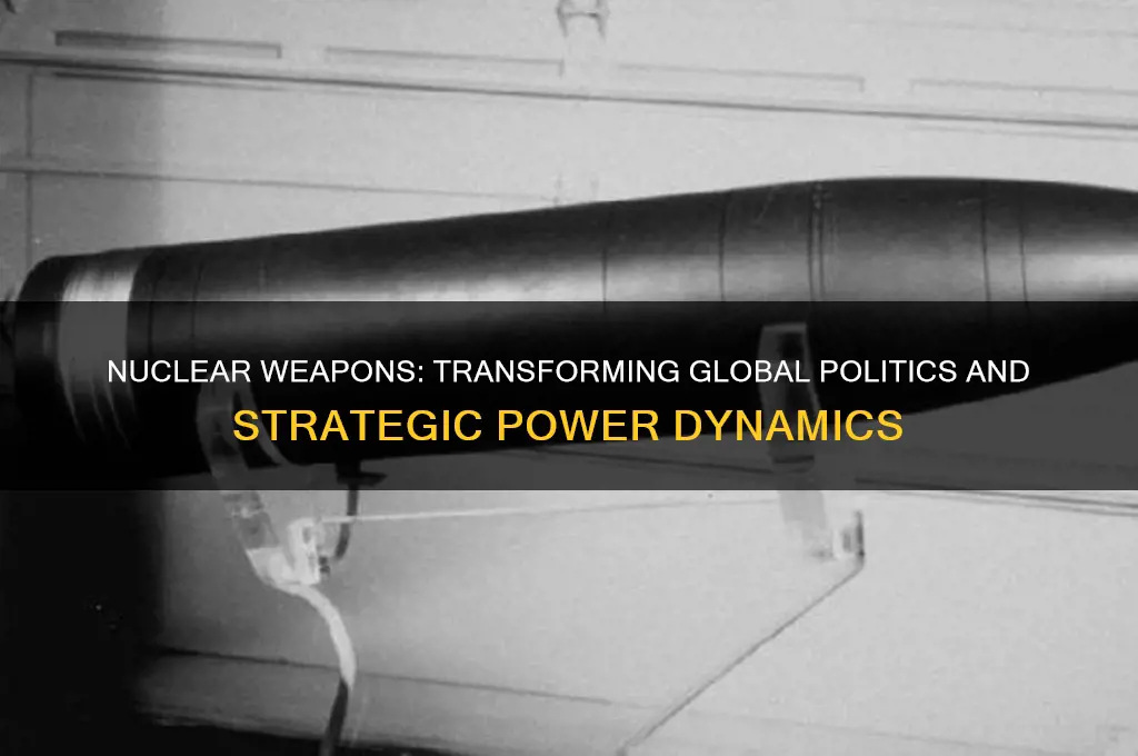 how have nuclear weapons changed world politics