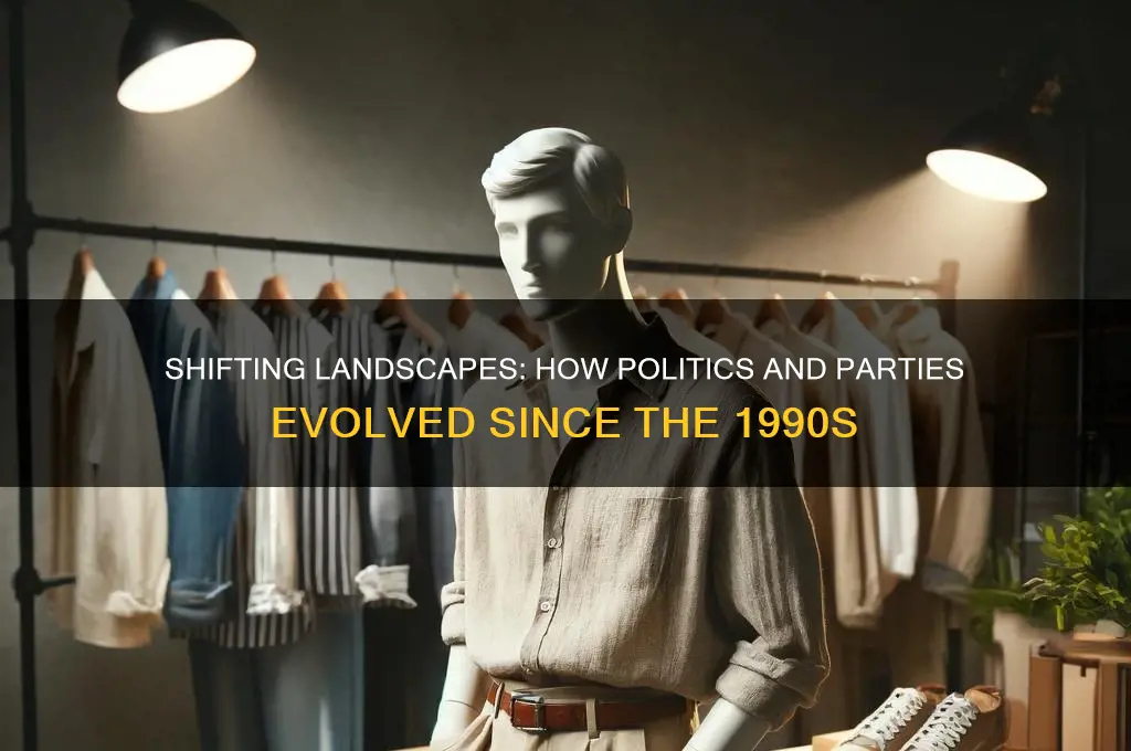 how have politics and the parties changed since the 1990s