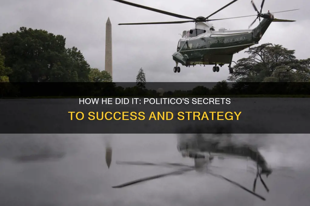how he did it politico
