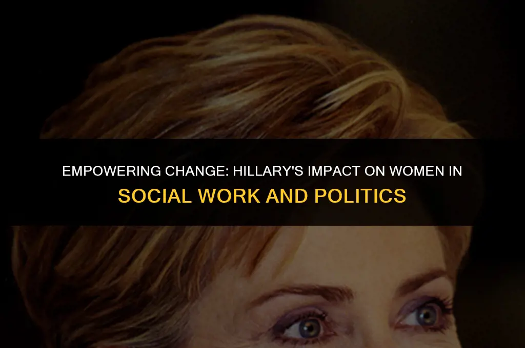 how hillary changed politics for women social work helper