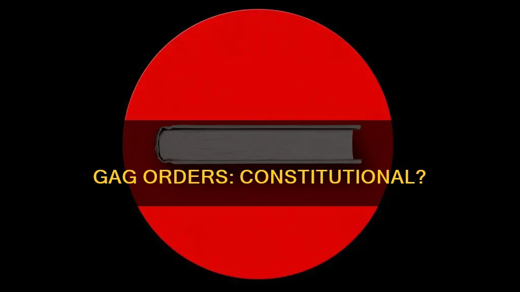 how is a gag order legal in constitution