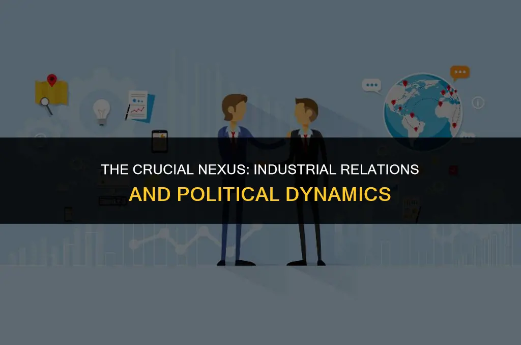 how is industrial relations important to politics