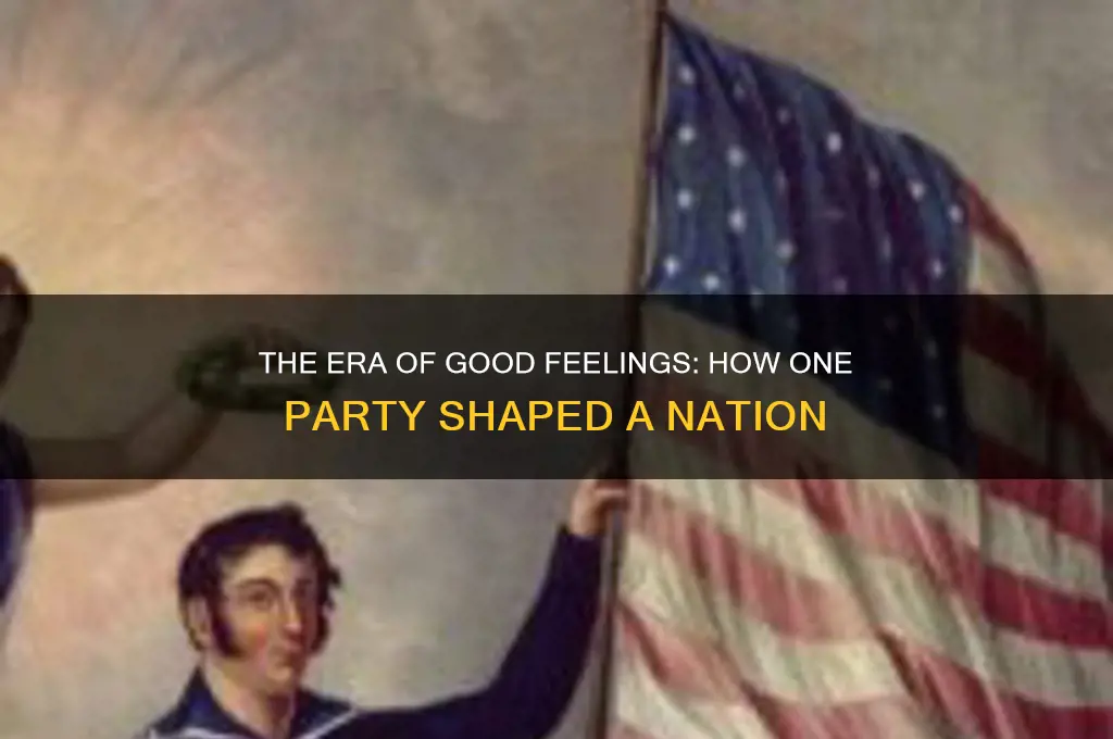 how is one political party an era of good feelings