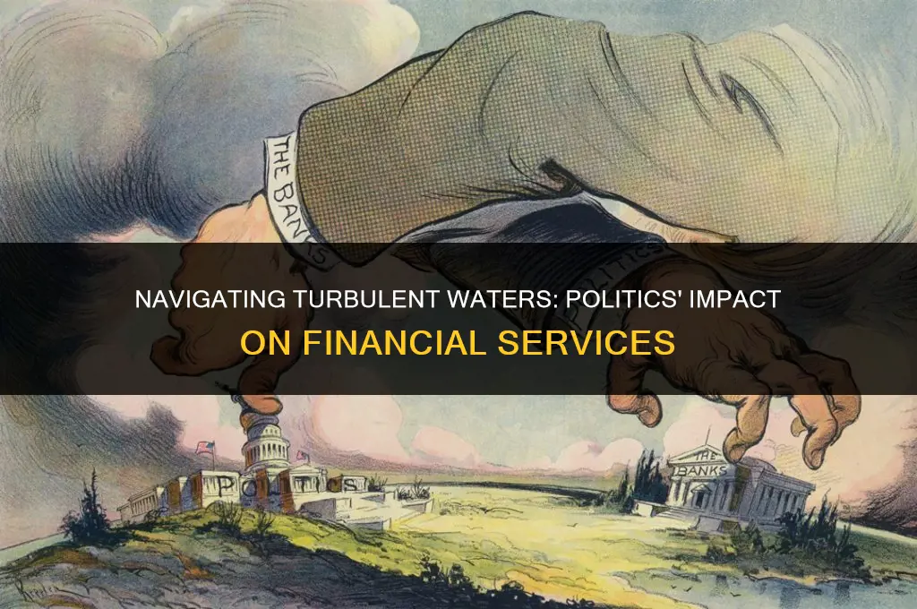 how is politics affecting financial services industry