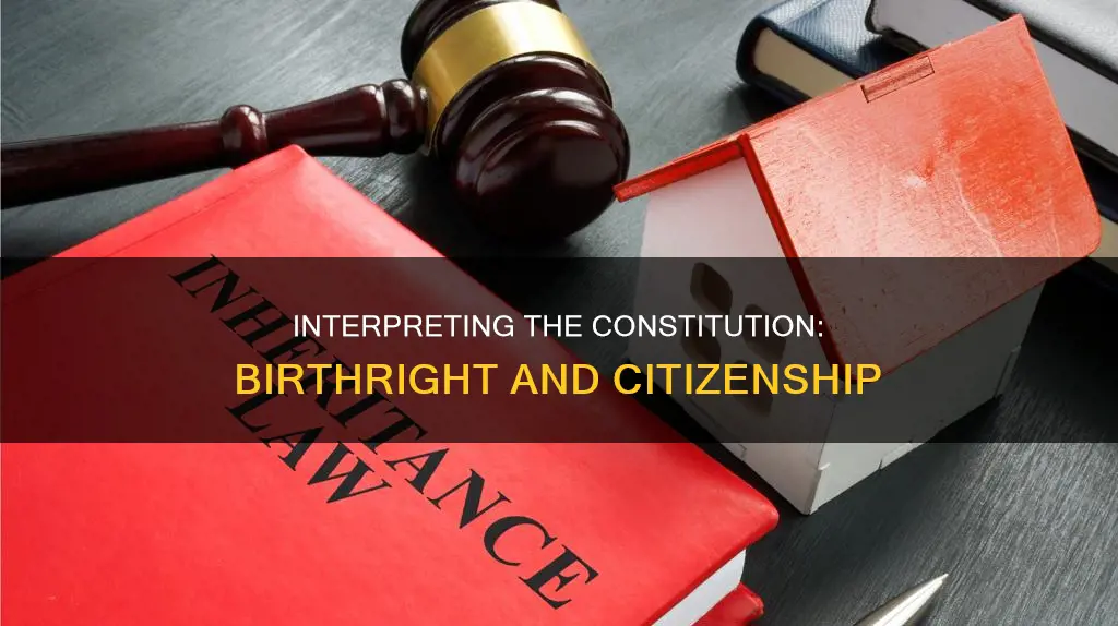 how is the birthright in the constitution interpreted