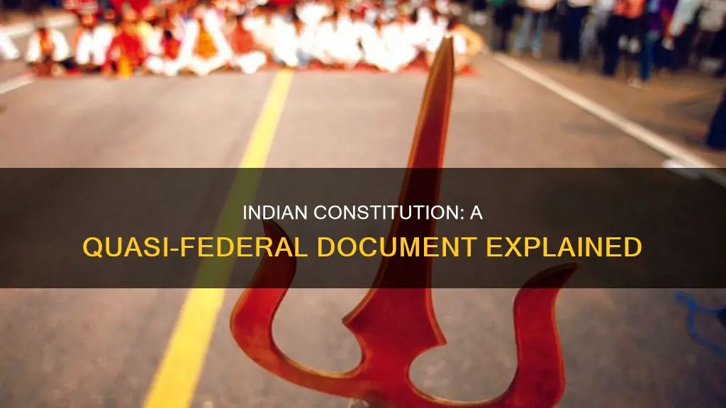 how is the indian constitution quasi federal