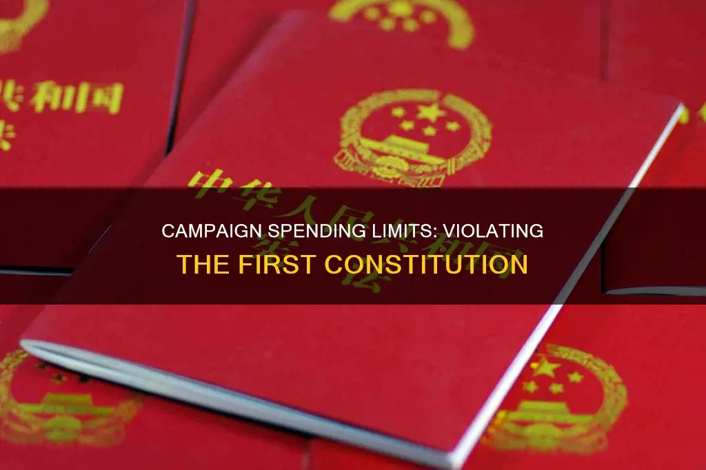 how limiting campaign spending violates the first constitution