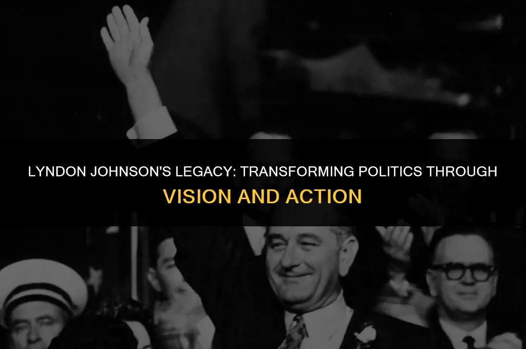 how lyndon johnson changed politics