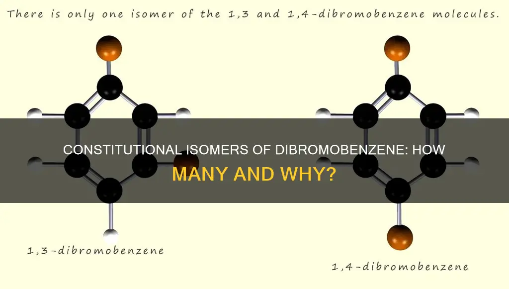 how many constitutional isomers are there for dibromobenzene