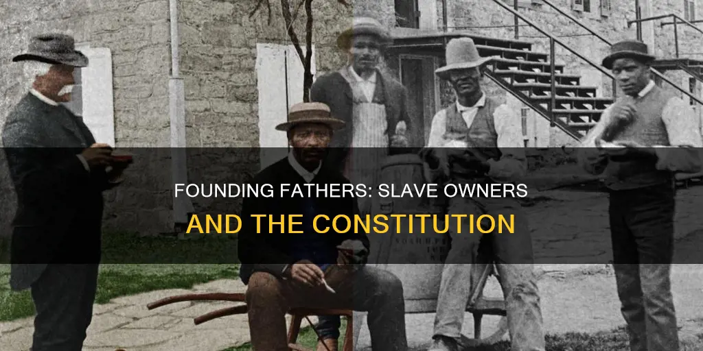 how many of our forefathers of the constitution owned slaves