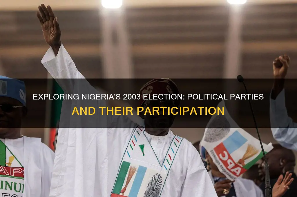 how many political parties participate in 2003 election in nigeria