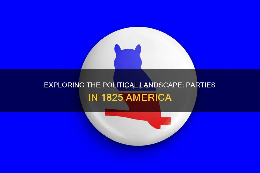 how many political parties were there in 1825